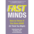 Fast Minds: How to Thrive If You Have ADHD (Or Think You Might)