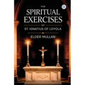 The Spiritual Exercises of St. Ignatius of Loyola