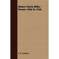 Rainer Maria Rilke - Poems 1906 To 1926