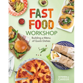 Fast Food Workshop: Building a Menu of Quick Dishes: Building a Menu of Quick Dishes