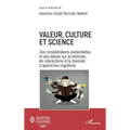 Valeur, culture et science: Des considérations existentielles et des débats sur la méthode, les interactions et la diversité d'approches cognitives