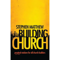 Building Church: Practical wisdom for all Church-builders