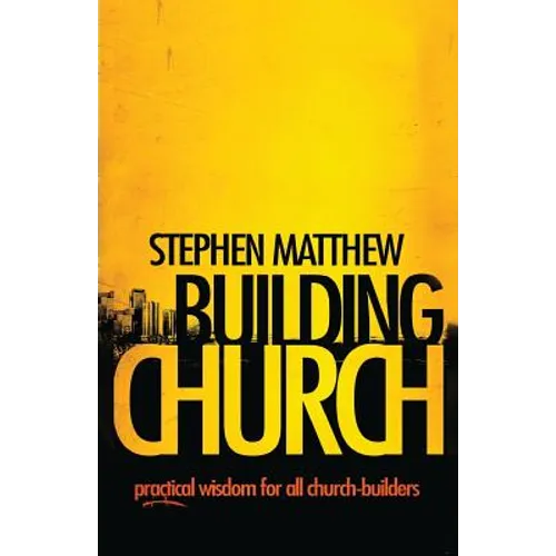Building Church: Practical wisdom for all Church-builders