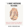 I Have Nothing to Hide: And 20 Other Myths about Surveillance and Privacy