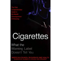 Cigarettes: What the Warning Label Doesn't Tell You: The First Comprehensive Guide to the Health Consequences of Smoking