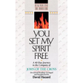 You Set My Spirit Free: A 40-Day Journey in the Company of John of the Cross