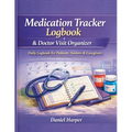 Medication Tracker Logbook & Doctor Visit Organizer: A Daily Logbook to for Patients, Seniors, and Caregivers