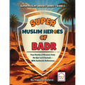 Super Muslim Heroes of Badr: True Islamic Stories of Bravery for Muslim Kids - Based on the Quran, Authentic Hadith, and the Prophet's Life ﷺ