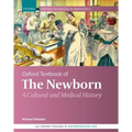 Oxford Textbook of the Newborn: A Cultural and Medical History