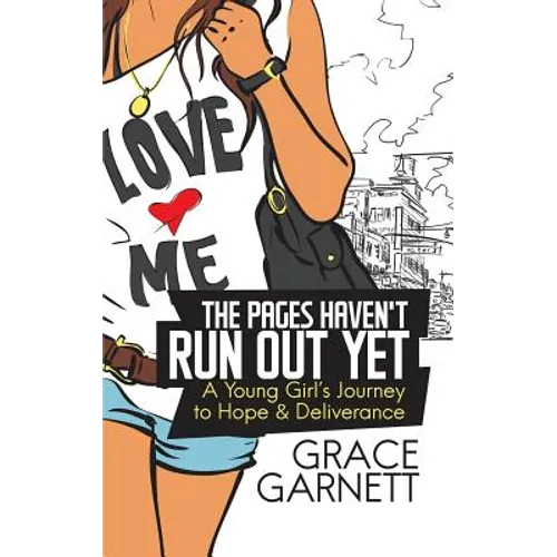 The Pages Haven't Run Out Yet: A Young Girl's Journey to Hope & Deliverance