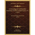A Genealogical And Heraldic Dictionary Of The Landed Gentry V1, A To L: Of Great Britain And Ireland (1847)