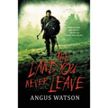 The Land You Never Leave