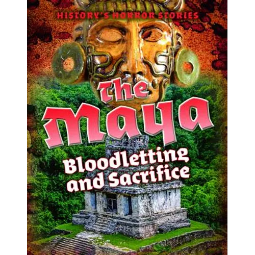 The Maya: Bloodletting and Sacrifice