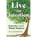 Live with Intention: Remember and Do What Matters (Positive Affirmations, New Age Thought, Motivational Quotes)