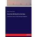 From the Old World to the New: A Christmas Story of the Chicago Exhibition