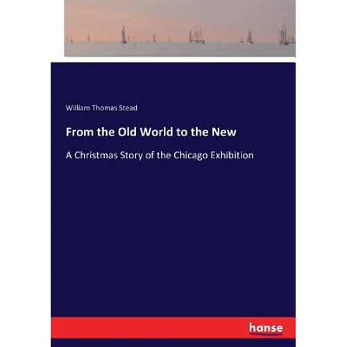 From the Old World to the New: A Christmas Story of the Chicago Exhibition