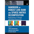 Handbook of Robust Low-Rank and Sparse Matrix Decomposition: Applications in Image and Video Processing