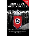 Mosley's Men in Black: Uniforms, Flags and Insignia of the British Union of Fascists 1932-1940 & Union Movement