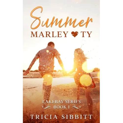 Summer Marley & Ty: A sweet young adult romance (Lakebay book 1)