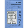 The Rise of Confucian Ritualism in Late Imperial China: Ethics, Classics, and Lineage Discourse