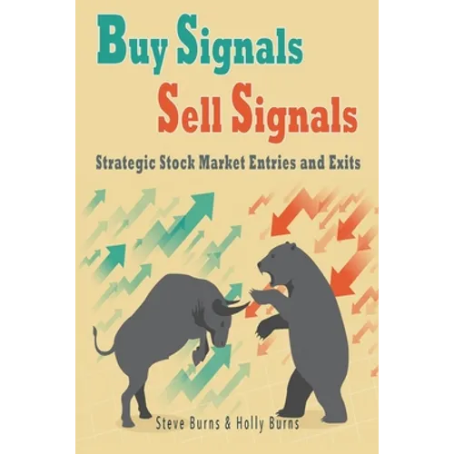 Buy Signals Sell Signals: Strategic Stock Market Entries and Exits