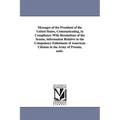 Messages of the President of the United States, Communicating, in Compliance with Resolutions of the Senate, Information Relative to the Compulsory En