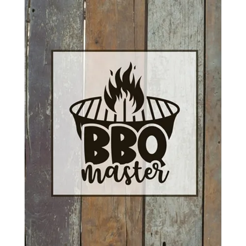BBQ Master, BBQ Journal: Grill Recipes Log Book, Favorite Barbecue Recipe Notes, Gift, Secret Notebook, Grilling Record, Meat Smoker Logbook