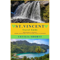 St. Vincent Travel Guide: Discover St. Vincent: Where Adventure and Culture Unite in Paradise