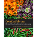 Comida Sabrosa: Home-Style Southwestern Cooking