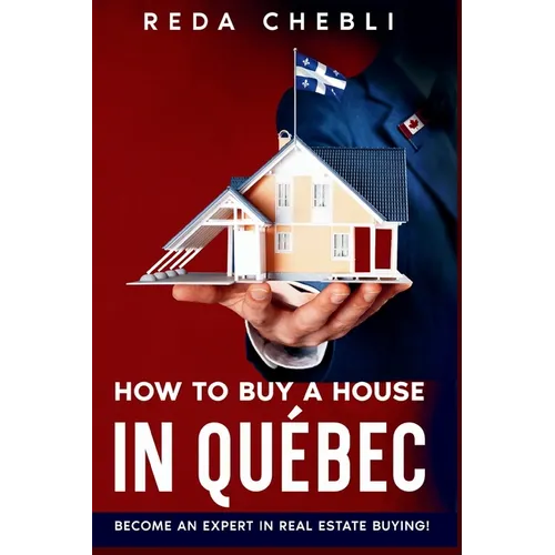 How to Buy a House in Quebec: Become An Expert In Real Estate Buying!