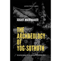 The Archaeology of Yog-Sothoth: The Kathu Journals out of Lovecraft's Providence, Vol 3