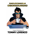 Simplificando la Ciberseguridad