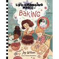 The Life-Changing Magic of Baking: A Beginner's Guide by Baker Joy Wilson