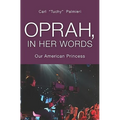 Oprah, In Her Words: Our American Princess