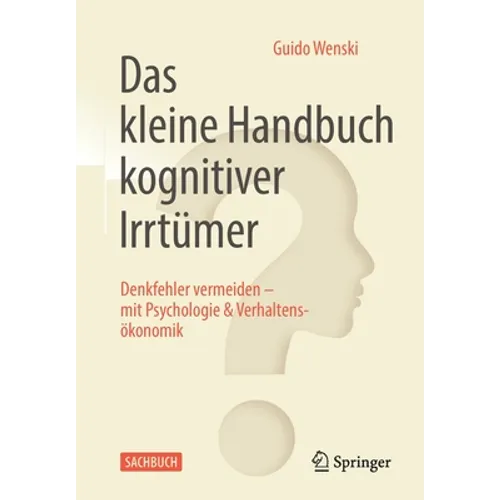 Das Kleine Handbuch Kognitiver Irrtümer: Denkfehler Vermeiden - Mit Psychologie & Verhaltensökonomik