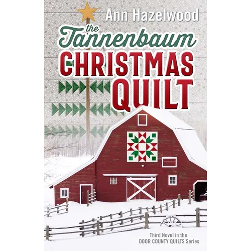 The Tannenbaum Christmas Quilt: Third Novel in the Door County Quilts Series