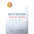 Repurpose Your Pain: Moving From Pain to Purpose and from Instability to Firm Faith