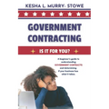 Government Contracting: Is It For You?: A beginner's guide to understanding GOVERNMENT CONTRACTS and deciding if your business has what it takes.