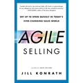 Agile Selling: Get Up to Speed Quickly in Today's Ever-Changing Sales World