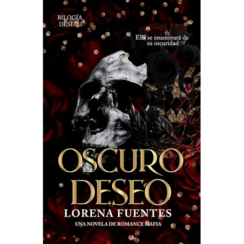 Oscuro Deseo: Ella se enamorará de su oscuridad (Romance Oscuro)