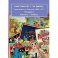 Games Makers 2 the Empire: Roberts Bros. of Gloucester, 1890-1957 Volume II