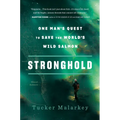 Stronghold: One Man's Quest to Save the World's Wild Salmon