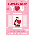 It's Always Been You: A Valentines Friends-to-Lovers, Best Friend's Brother Romance
