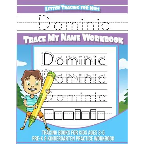Dominic Letter Tracing for Kids Trace my Name Workbook: Tracing Books for Kids ages 3 - 5<br> Pre-K & Kindergarten Practice Workbook<br>