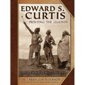 Edward S. Curtis, Printing the Legends: Looking at Shadows in a West Lit Only by Fire