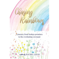 Chasing Rainbows: a journey from broken promises to the everlasting covenant