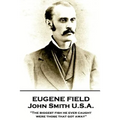 Eugene Field - John Smith U.S.A.: "The biggest fish he ever caught were those that got away"