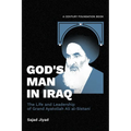 God's Man in Iraq: The Life and Leadership of Grand Ayatollah Ali al-Sistani