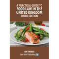 A Practical Guide to Food Law in the United Kingdom - Third Edition