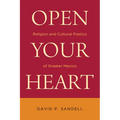 Open Your Heart: Religion and Cultural Poetics of Greater Mexico
